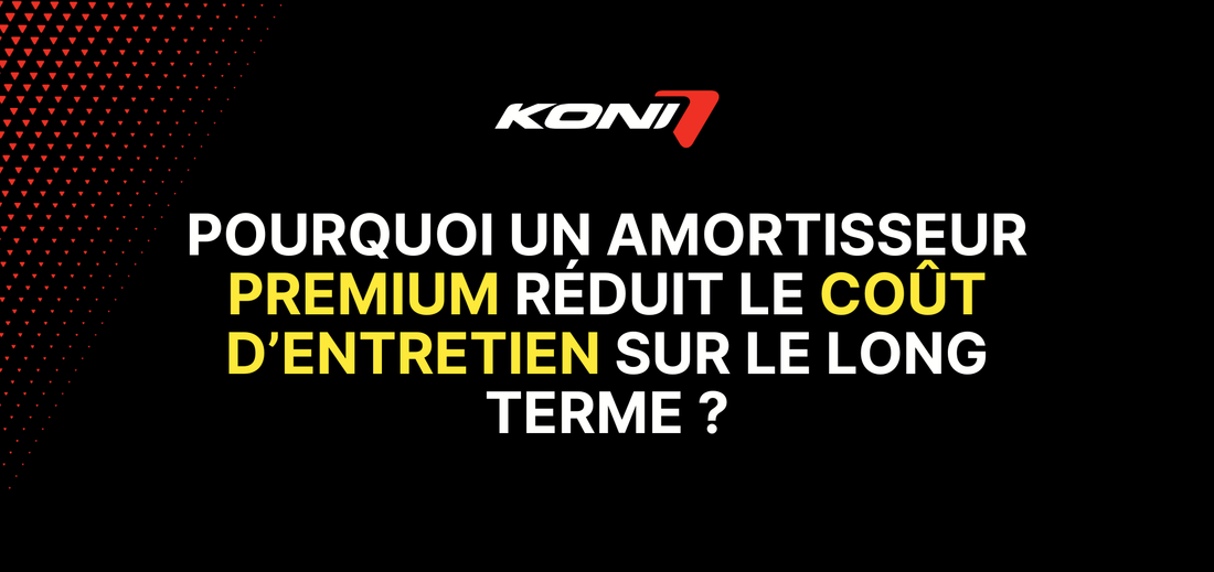 Pourquoi un amortisseur premium réduit le coût d’entretien sur le long terme ?