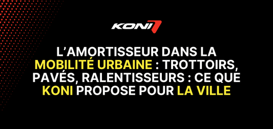 L’amortisseur dans la mobilité urbaine : trottoirs, pavés, ralentisseurs : ce que KONI propose pour la ville
