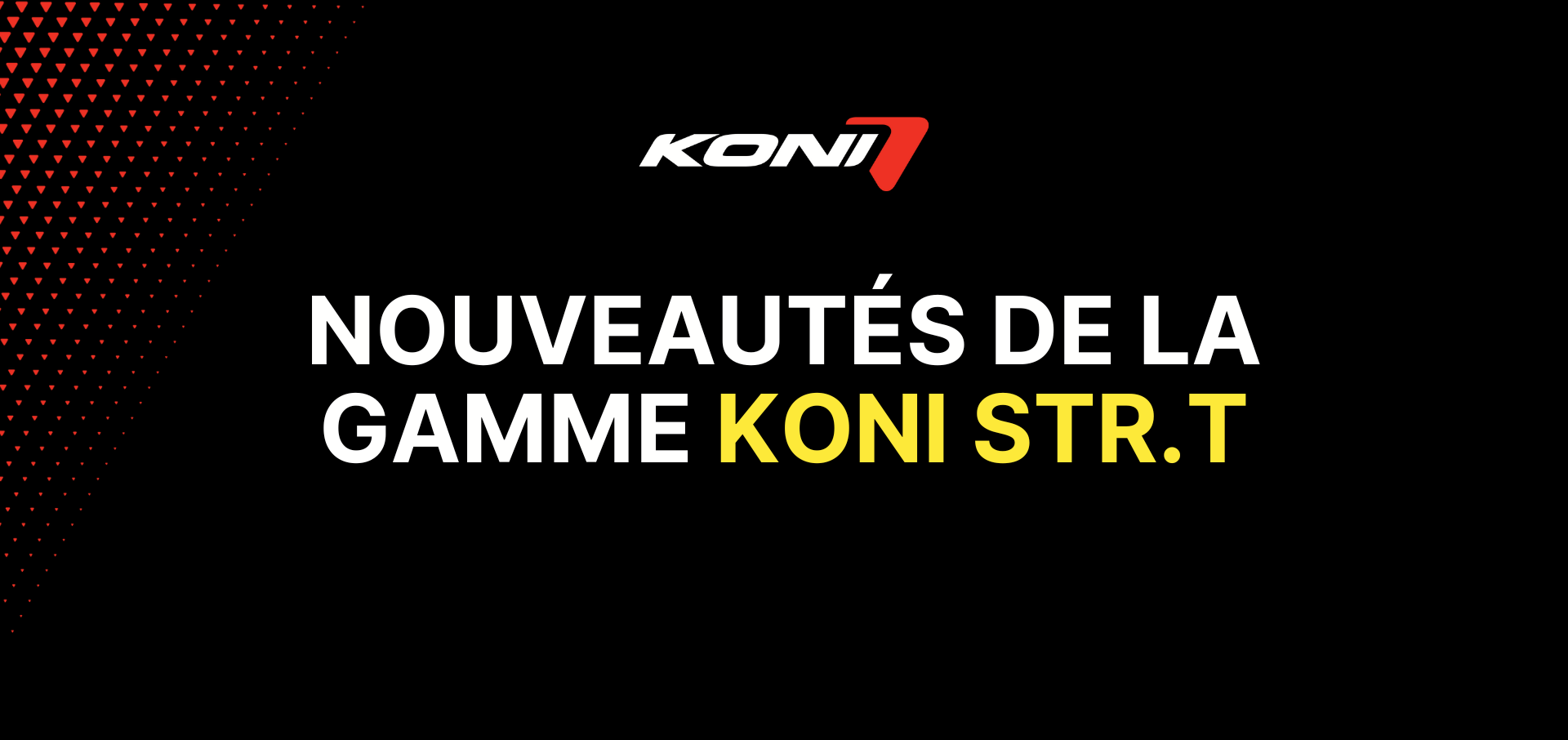 Nouveautés de la gamme KONI STR.T – KONI France